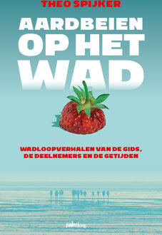 Aardbeien Op Het Wad - Theo Spijker