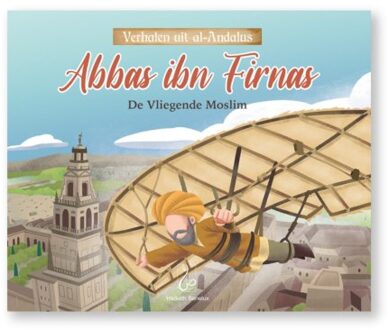 Abbas Ibn Firnas - Verhalen Uit Al-Andalus - Ibrahim Sbaa