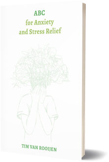ABC for Anxiety and Stress Relief -  Tim van Rooijen (ISBN: 9789493345133)