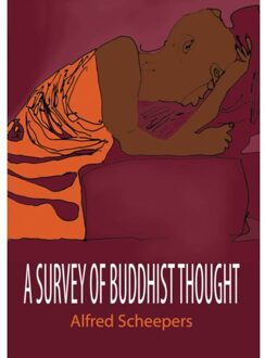Abc Uitgeverij A Survey Of Buddhist Thought - Alfred Scheepers