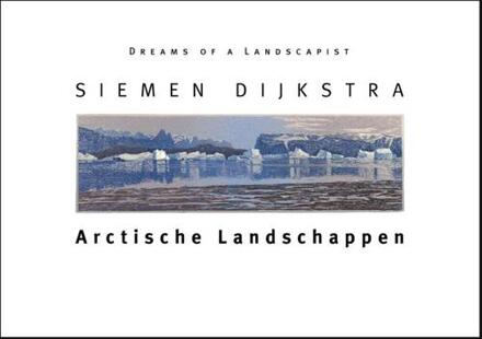 Abc Uitgeverij Arctische Landschappen - Boek Siemen Dijkstra (9050481744)