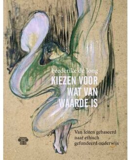 Abc Uitgeverij Kiezen Voor Wat Van Waarde Is - Frederike de Jong