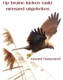 Abc Uitgeverij Op Bruine Kieken Raakt Niemand Uitgekeken - Gerard Ouweneel