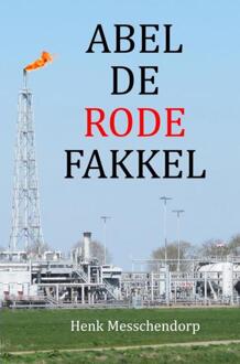 Abel de rode fakkel -  Henk Messchendorp (ISBN: 9789465383873)
