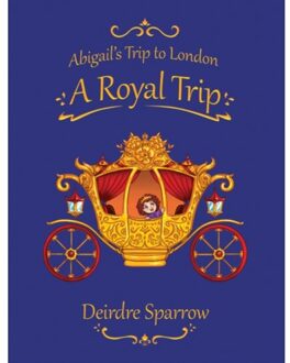Abigail's Trip To London: A Royal Trip - Sparrow, Deirdre