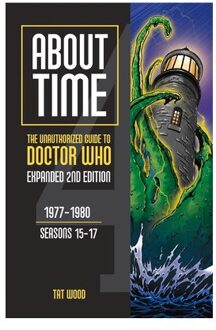 About Time 4: The Unauthorized Guide To Doctor Who (Seasons 15 To 17) [second Edition] - About Time - Tat Wood