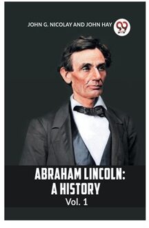 Abraham Lincoln Vol.1a History (Edition2023) - G Nicolay John