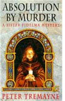 Absolution By Murder (Sister Fidelma Mysteries Book 1) - Sister Fidelma - Peter Tremayne