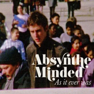 Absynthe Minded - As It Ever Was