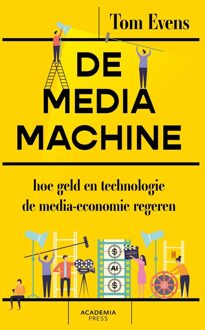 Academia Press DE MEDIAMACHINE HOE GELD EN TECHNOLOGIE DE MEDIAECONOMIE REGEREN - Tom Evens - ebook