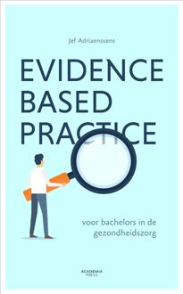 Academia Press Evidence-based practice voor bachelors in de gezondheidszorg - Jef Adriaenssens - ebook