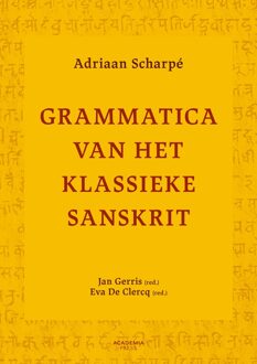 Academia Press Grammatica van het klassieke Sanskrit - Adriaan Scharpé, Eva de Clercq, Jan Gerris - ebook