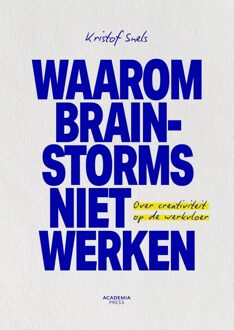 Academia Press Waarom brainstorms niet werken - Kristof Snels - ebook