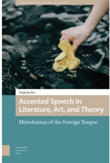 Accented Speech In Literature, Art, And Theory - Languages And Culture In History - Tingting Hui