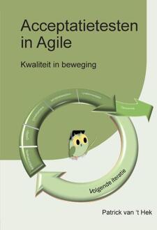 Acceptatietesten in Agile -  Patrick van 't Hek (ISBN: 9789082934748)