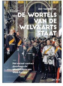 Acco Uitgeverij De Wortels Van De Welvaartsstaat - Eric van der Ven