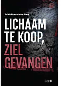 Acco Uitgeverij Lichaam Te Koop, Ziel Gevangen - Edith-Bernadette Poot