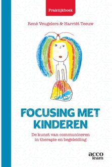 Acco Uitgeverij Praktijkboek Focusing Met Kinderen - René Veugelers
