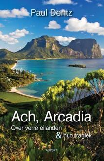 Ach, Arcadia - Boek Paul Dentz (9463382283)