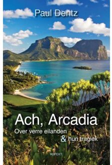 Ach, Arcadia - Boek Paul Dentz (9463382283)