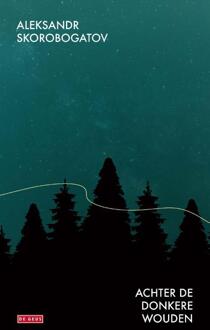 Achter de donkere wouden -  Aleksandr Skorobogatov (ISBN: 9789044551211)