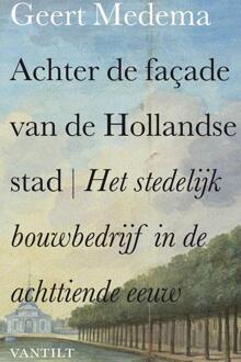 Achter de façade van de Hollandse stad - Boek Geert Medema (9460040535)
