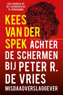 Achter de schermen bij Peter R. de Vries - Een terugblik - Kees van der Spek - ebook