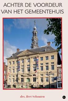 Achter de voordeur van het gemeentehuis -  Drs. Bert Schouten (ISBN: 9789465091372)