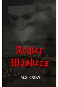 Achter Maskers - M.G. Crow