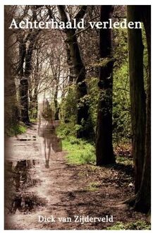 Achterhaald verleden - Boek Dick van Zijderveld (9462660611)