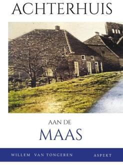Achterhuis aan de Maas -  W.J.M. van Tongeren (ISBN: 9789464873979)