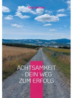 Achtsamkeit - Dein Weg Zum Erfolg - Tanja Walther