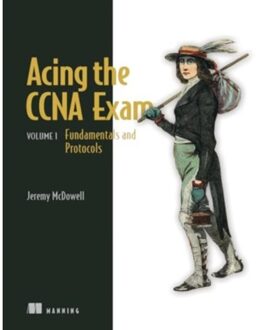 Acing The Ccna Exam Volume 1 Fundamentals And Protocols - Jeremy McDowell
