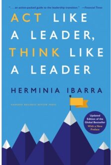 Act Like A Leader, Think Like A Leader : Updated Edition - Herminia Ibarra