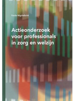 Actieonderzoek voor professionals in zorg en welzijn - Boek F. Migchelbrink (9066658363)