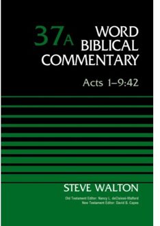 Acts 1-9:42, Volume 37a - Word Biblical Commentary - The Rev. Dr. Steve Walton