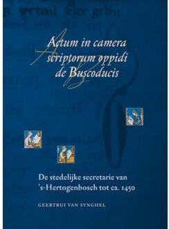 Actum in camera scriptorum oppidi de Buscoducis + CD-rom - Boek G. Van Synghel (9065509631)