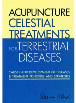 Acupuncture Celestial Treatments for Terrestrial Diseases - Boek Peter C. van Kervel (9079212083)