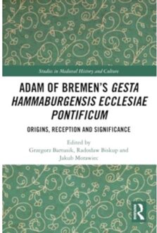 Adam Of Bremen’s Gesta Hammaburgensis Ecclesiae Pontificum - Studies In Medieval History And