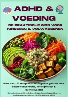 ADHD & voeding: de praktische gids voor kinderen & volwassenen – Meer dan 100 recepten voor dagelijks gebruik voor betere concentratie, -  Jennifer
