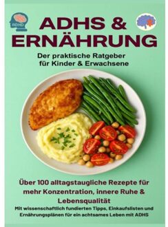 Adhs & Ernährung: Der Praktische Ratgeber Für Kinder & Erwachsene - - Jennifer Huber