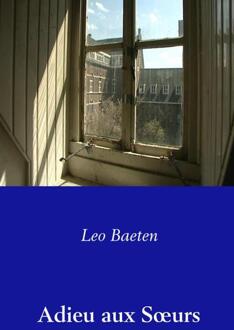 Adieu aux SÅ"urs - Boek Leo Baeten (9462545596)