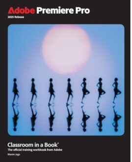 Adobe Premiere Pro Classroom In A Book 2025 Release - Classroom In A Book - Maxim Jago