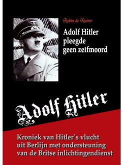 Adolf Hitler Pleegde Geen Zelfmoord