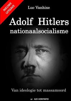 Adolf Hitlers Nationaalsocialisme - Nieuwe Uitgave - Luc Vanhixe