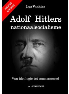 Adolf Hitlers Nationaalsocialisme - Nieuwe Uitgave - Luc Vanhixe