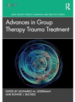 Advances In Group Therapy Trauma Treatment - Agpa Group Therapy Training And Practice Series