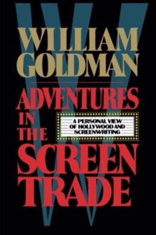 Adventures In The Screen Trade - William Goldman