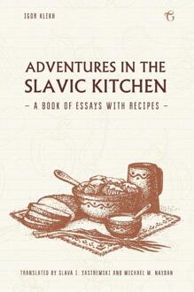 Adventures in the Slavic Kitchen: A book of Essays with Recipes - Boek Igor Klekh (1784379964)