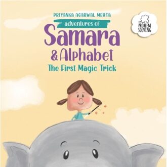 Adventures Of Samara And Alphabet: The First Magic Trick - Priyanka Agarwal Mehta